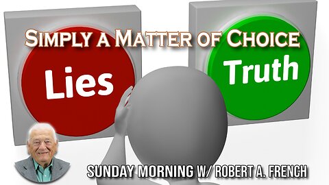 Simply a Matter of Choice | Sunday Morning w/Robert A. French
