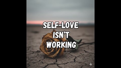 Seven Lies Culture Tells You About the Self Lie #1: “You Need to Love Yourself First”
