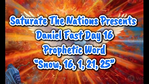 Live, Daniel Fast Day 16: Prophetic Word- "16-1-21-25"