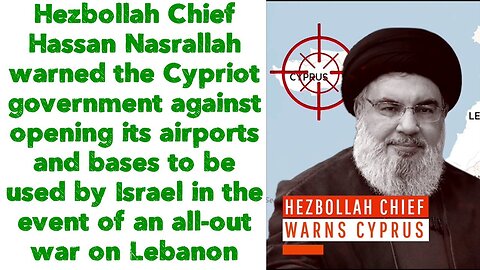 Hezbollah Chief Hassan Nasrallah warned the Cypriot government against opening its airports