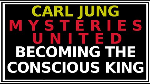 Becoming the Conscious King- Jung Mysterium Conjuntionis