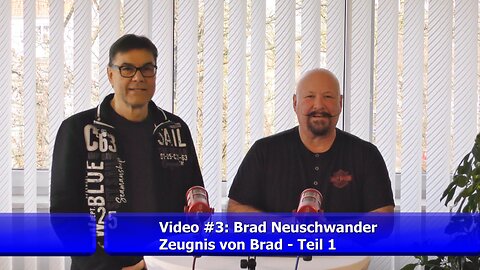 #3: Zeugnis von Brad - Teil 1 (Brad Neuschwander/Jan.2025)
