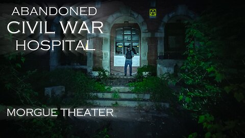 Abandoned Civil War Hospital Paranormal Investigation Morgue Theater Over 15,000 Autopsies Performed