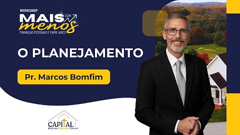 Mais com Menos - O Planejamento - Pr. Marcos Bomfim