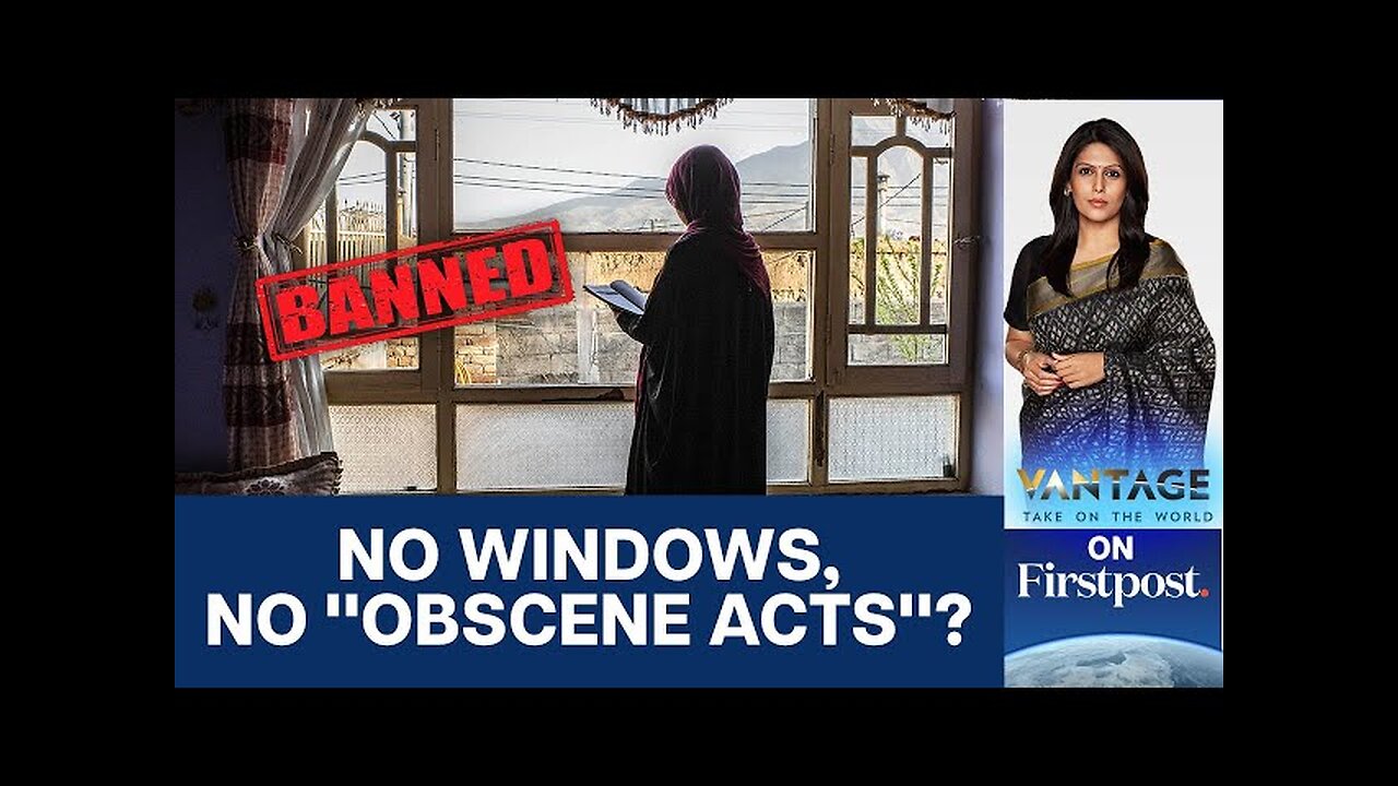 Taliban Ban Windows to Prevent Women's "Exposure" | Vantage with Palki Sharma