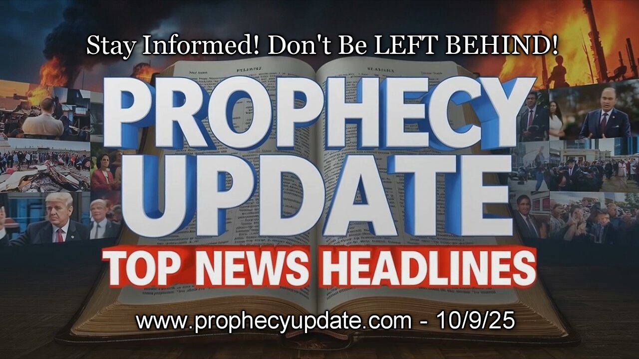 Prophecy Update Top News Headlines - (10/9/25)