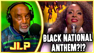 BLACK NATIONAL ANTHEM ?!?! | JLP