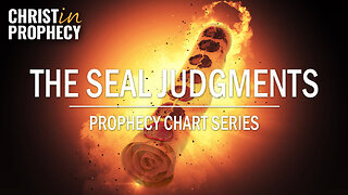 The SEAL JUDGMENTS | Prophecy Chart Series