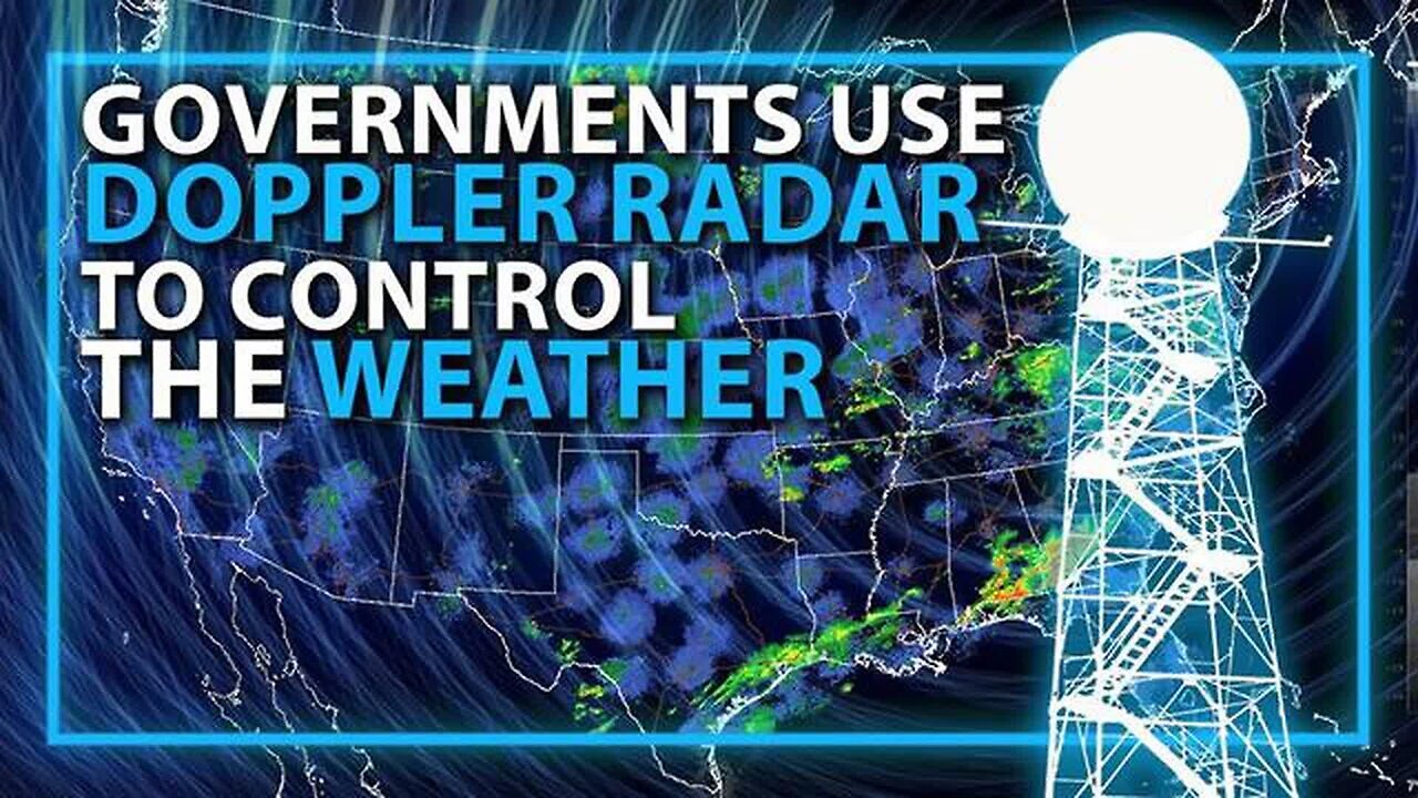 FACT - Governments Are Using Doppler Radar To Control The Weather