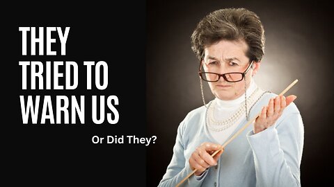 They Tried To Warn Us... Or Did They?