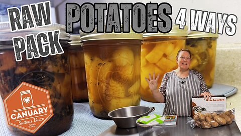 No Boring Potatoes Here! Raw Pack Potatoes in Broth + 4 Flavor Variations | #Canuary