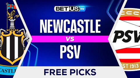 Newcastle vs PSV | Champions League Game Preview