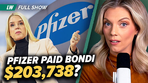 Pam Bondi PAID by Pfizer?! | Ep 217