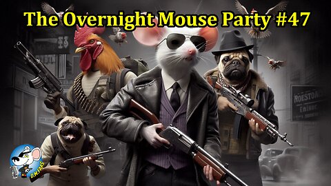 The Overnight Mouse Party #47