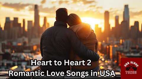 Heart to Heart 2 Romantic Love Songs 40s, 50, 60s, 70, 80s, 90s, #USAXloveTunes