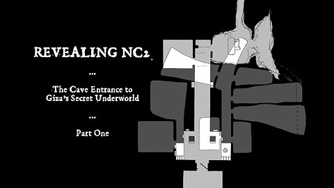 REVEALING NC2: Part 1, The Cave Entrance to Giza's Secret Underworld