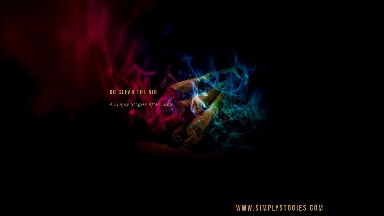 66 Clear the Air: A Simply Stogies Podcast After Show