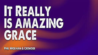 It Really is Amazing Grace | Phil Wickham and Crowder (Worship Lyric Video)
