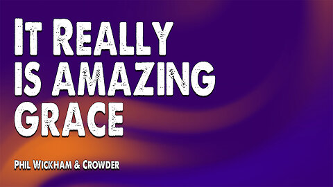 It Really is Amazing Grace | Phil Wickham and Crowder (Worship Lyric Video)