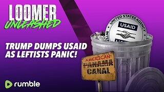 EP99: Trump Dumps USAID As Leftists Panic!