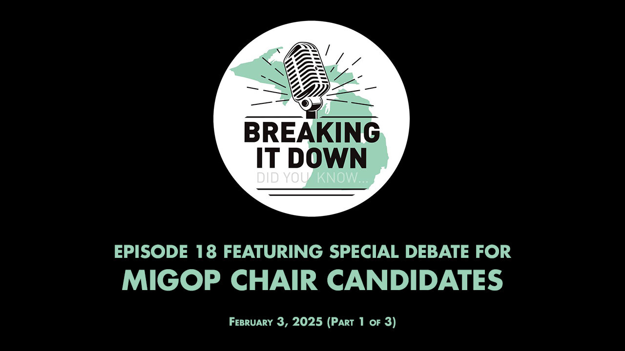 February 03, 2025 Breaking It Down Ep 18 – MIGOP Chair Debate Part 1 of 3