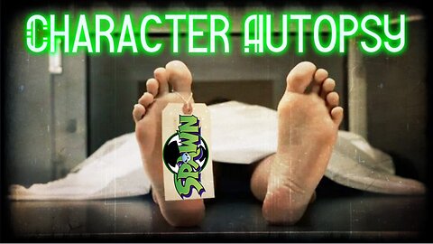 Character Autopsy! Episode 4: Spawn