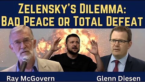 Ray McGovern: Zelensky's Dilemma - Bad Peace or Total Defeat