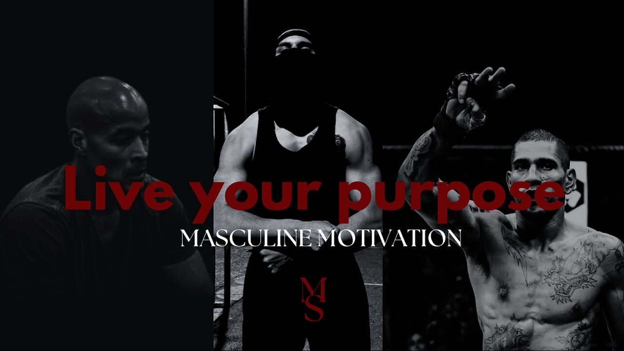 Embrace Masculinity. Live in your purpose.