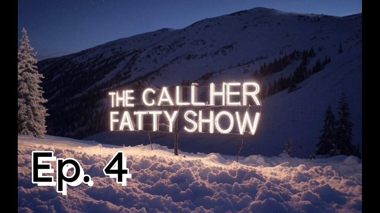 The Call Her Fatty Show - Ep. 4 - The Gulf of America