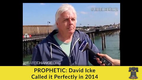 PROPHETIC: David Icke Called it Perfectly in 2014