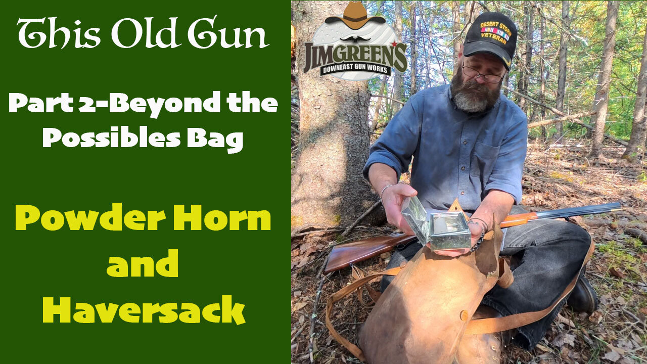 Part 2 Beyond the Possibles Bag: Powder Horn and Haversack