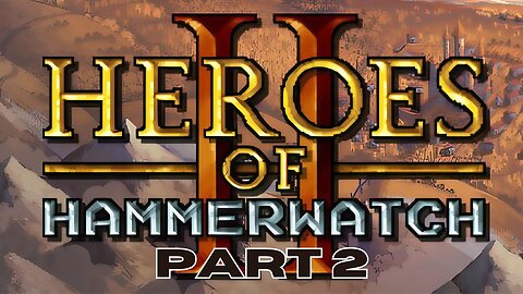 Heroes of Hammerwatch 2 - Getting Stabby with @disgruntledevil and @azereus_blaze