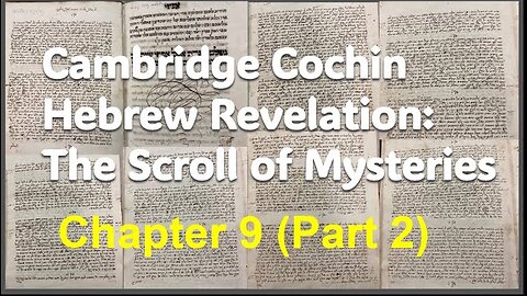 Cochin Hebrew Revelation: The Scroll of Mysteries Chapter 9 (Part 2)