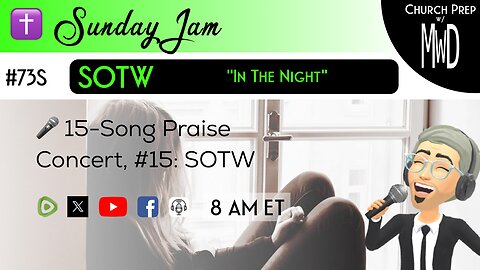 ✝️ #73S 🎤Sunday Jam, ft SOTW: "In The Night" | Church Prep w/ MWD