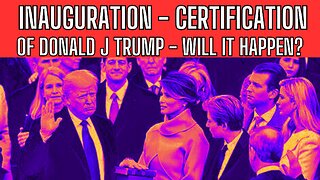 Inauguration and Certification of Donald J. Trump WILL IT HAPPEN?