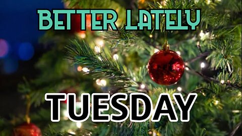 Better Lately - Tuesday
