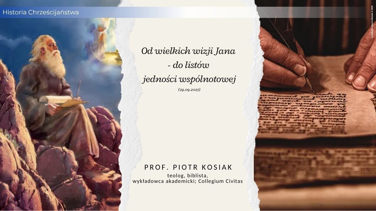 Historia Chrześcijaństwa: Od wielkich wizji Jana - do listów jedności wspólnotowej (29.09.2025)