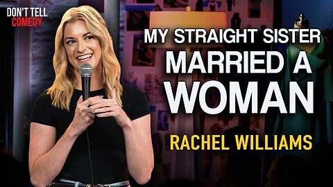 My Straight Sister Married a Woman | Rachel Williams | Stand Up Comedy