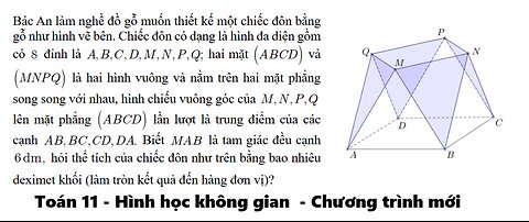 Toán 11: Bác An làm nghề đồ gỗ muốn thiết kế một chiếc đôn bằng gỗ như hình vẽ bên.