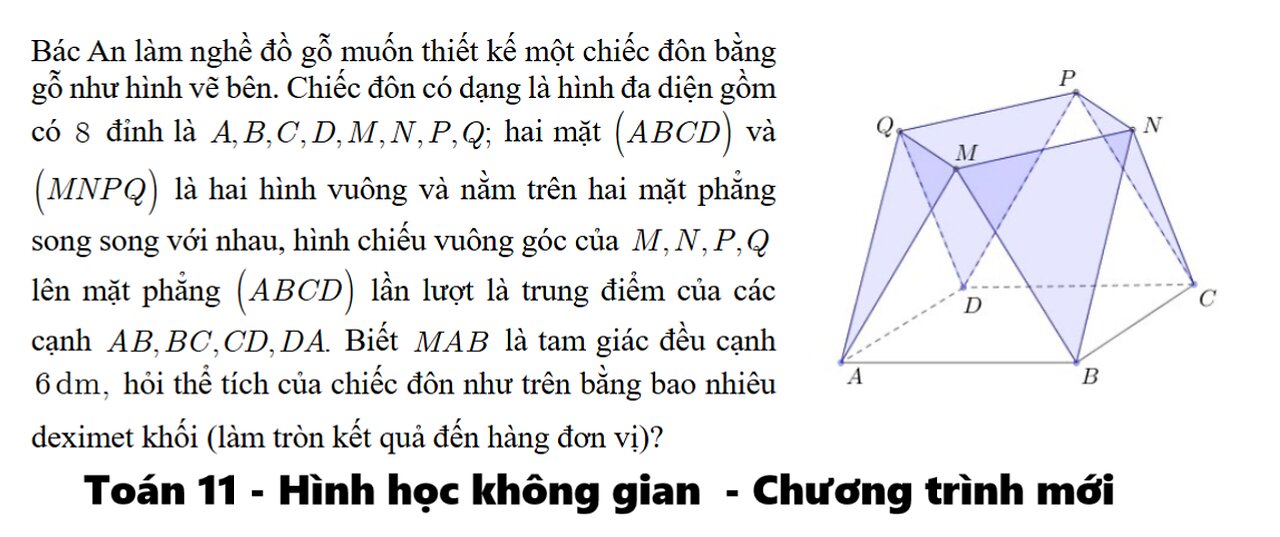 Toán 11: Bác An làm nghề đồ gỗ muốn thiết kế một chiếc đôn bằng gỗ như hình vẽ bên.