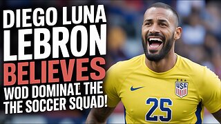 Diego Luna Believes LeBron Would DOMINATE The US Soccer Squad!