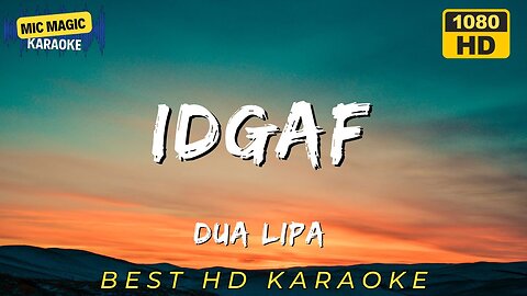 IDGAF - DUA LIPA (HD KARAOKE VERSION)