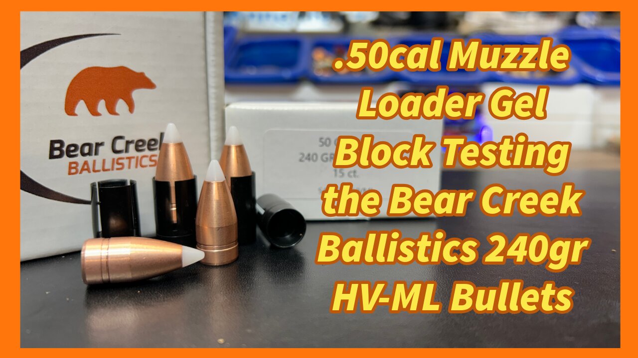 .50Cal Muzzle Loader Gel Block Testing the Bear Creek Ballistics, 240gr HV-ML Bullets