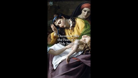 December 28th the Feast of the Holy Inhocents