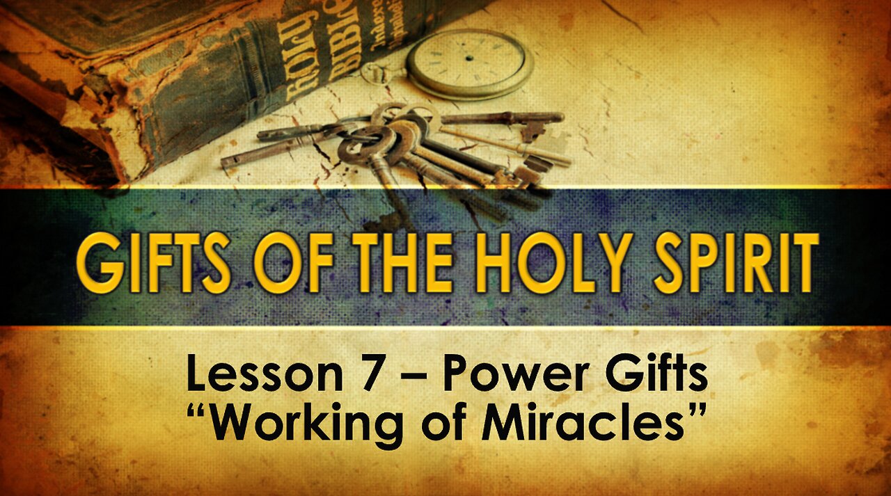 Lesson 7 Gifts of the Holy Spirit - Working of Miracles