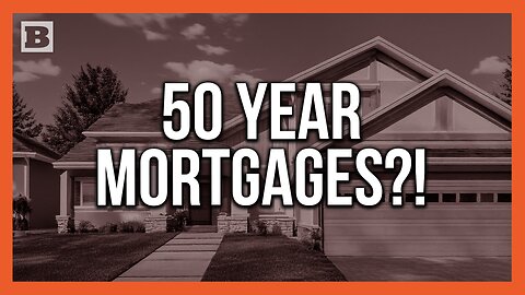 The Math Just DOESN'T Work Out for a 50-Year Mortgage