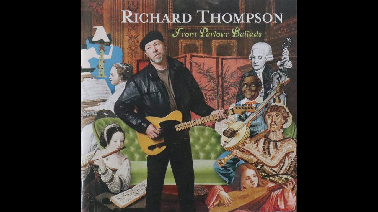 Richard Thompson - Front Parlour Ballads (2005) [Complete CD]