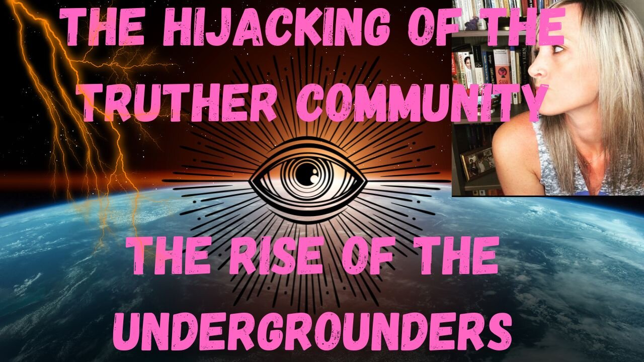 The Hijacking of the Truther Community & The Rise of the Undergrounders