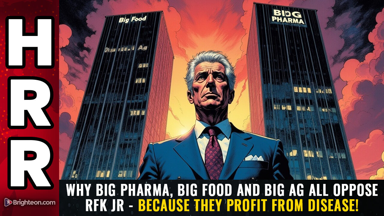 Why Big Pharma, Big Food and Big Ag all oppose RFK Jr - Because they PROFIT from DISEASE!