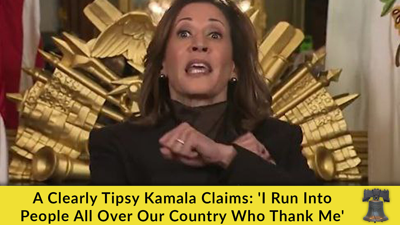 A Clearly Tipsy Kamala Claims: 'I Run Into People All Over Our Country Who Thank Me'